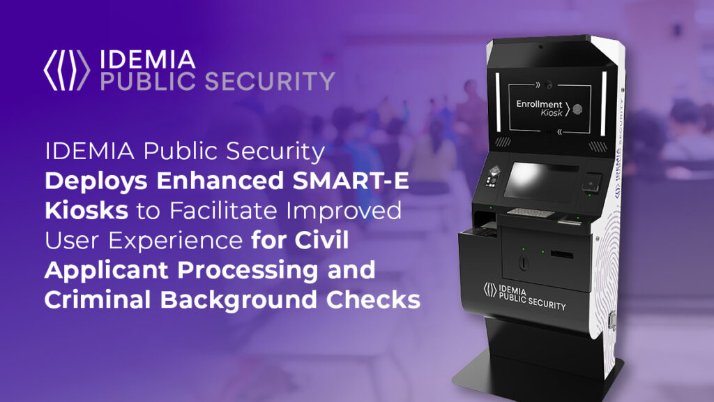 IDEMIA Public Security Deploys Enhanced SMART-E Kiosks to Facilitate ...